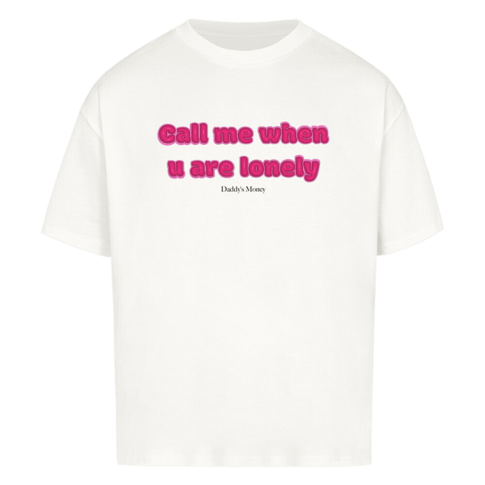 Call me when u are lonely