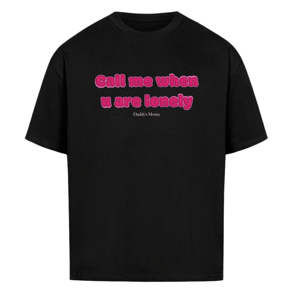 Call me when u are lonely